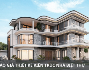 Báo giá thiết kế kiến trúc nhà biệt thự